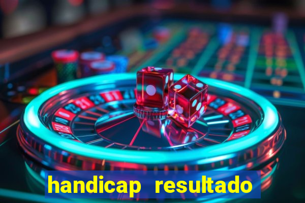 handicap resultado final 2